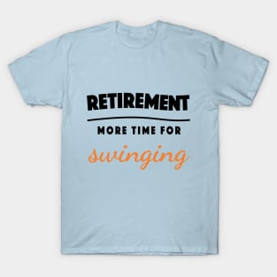 Retirement Gift Retired Elderly Party Swinging T-Shirt